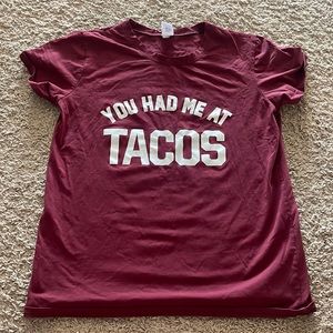 “You Had Me At Tacos” T Shirt